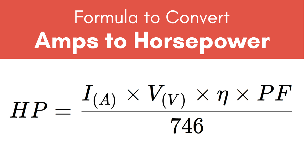 formula to convert amps to horsepower showing that horsepower is equal to the current times the voltage times the efficiency times the power factor, divided by 746