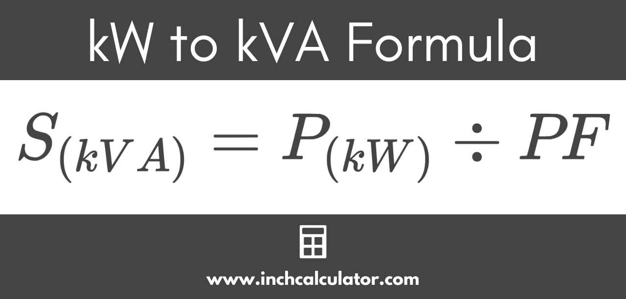 Formula showing the apparent power in kilovolt-amps is equal to the real power in kilowatts divided by the power factor