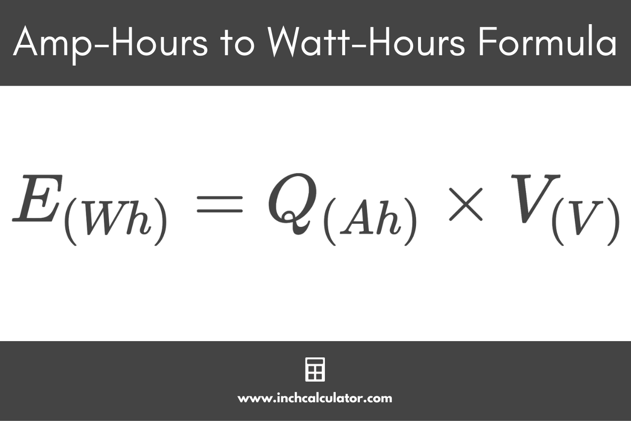 Ah to Wh conversion formula stating that the energy in watt-hours is equal to the charge in amp-hours times the voltage