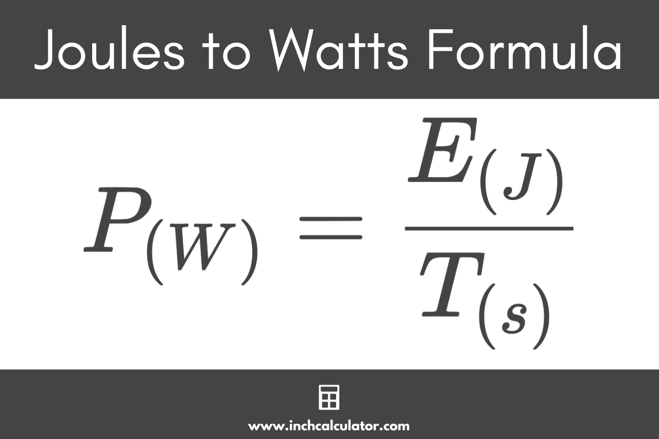 joules to watts formula stating that the power in watts is equal to the energy in joules divided by the time in seconds