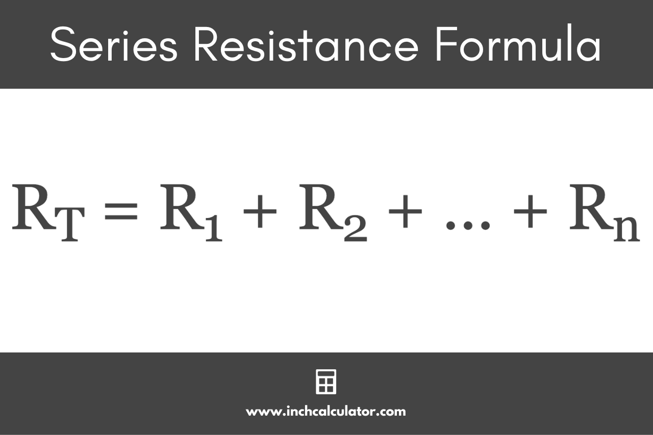 Series resistance formula stating that the total resistance is equal to the value of each resistance added together