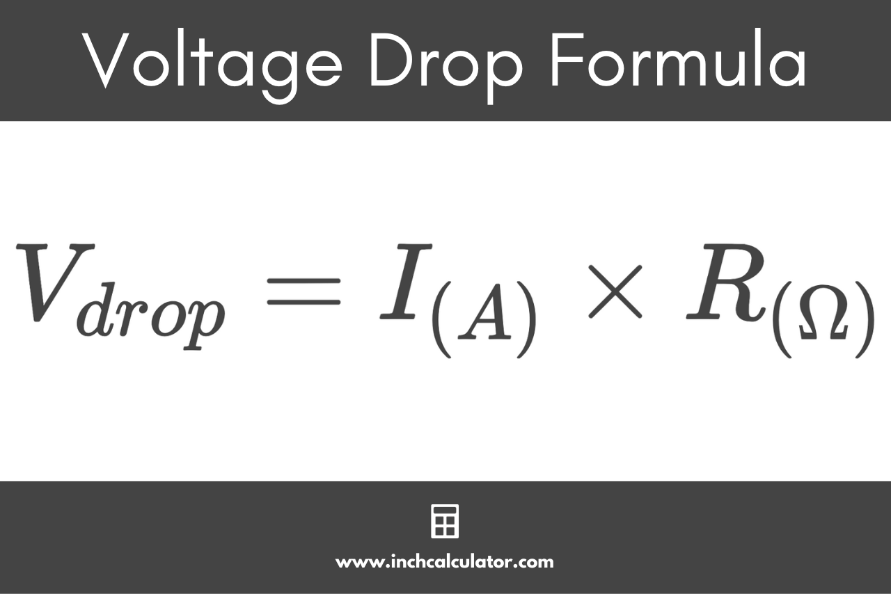 voltage drop formula stating that voltage drop in volts is equal to the current in amps times the resistance in ohms