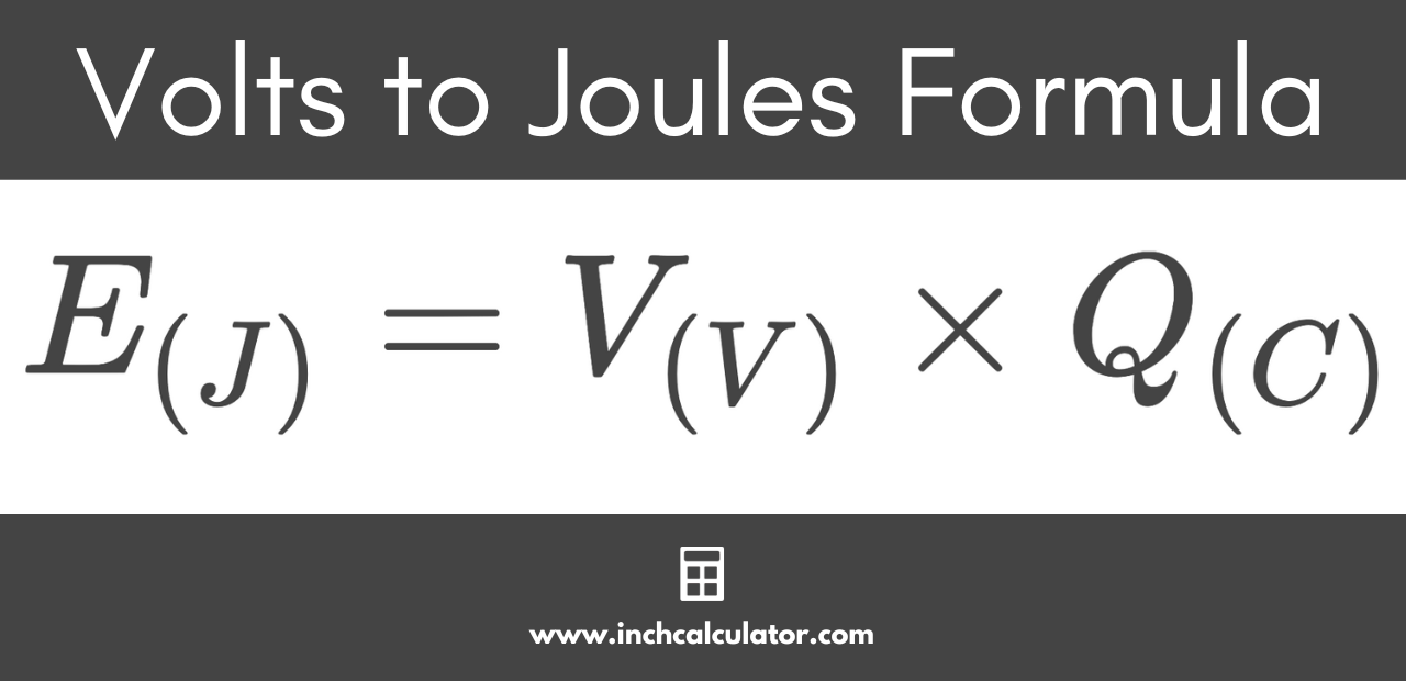 volts to joules formula stating that the energy in joules is equal to the voltage times the charge in coulombs