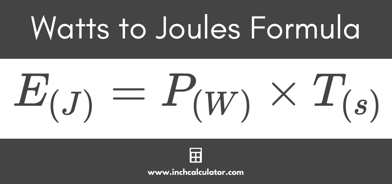 Watts to joules formula stating that the energy in joules is equal to the power in watts times the time in seconds