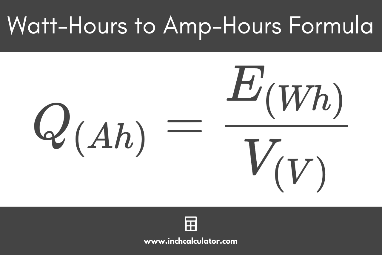 Wh to Ah conversion formula stating that the charge in amp-hours is equal to the energy in watt-hours divided by the voltage
