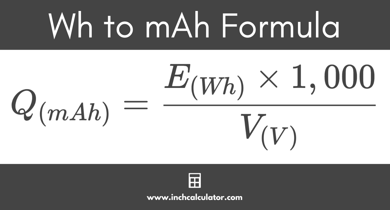Wh to mAh conversion formula stating that the charge in mAh is equal to the energy in Wh times 1,000, divided by the voltage