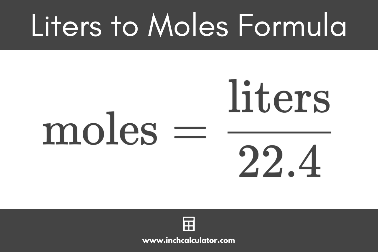 graphic showing the liters to moles formula where mol is equal to L divided by 22.4
