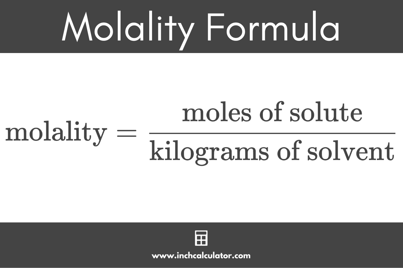 Graphic showing the molality formula where the molality is equal to the moles of solute divided by the kilograms of solvent